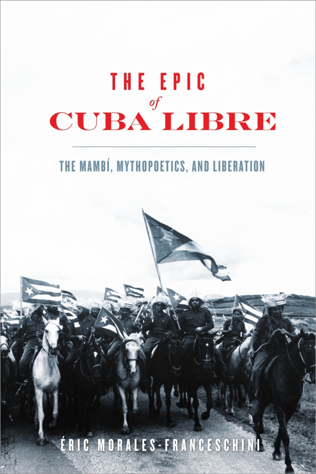 cover, The Epic of Cuba Libre: The Mambí, Mythopoetics, and Liberation, published by the University of Virginia Press.